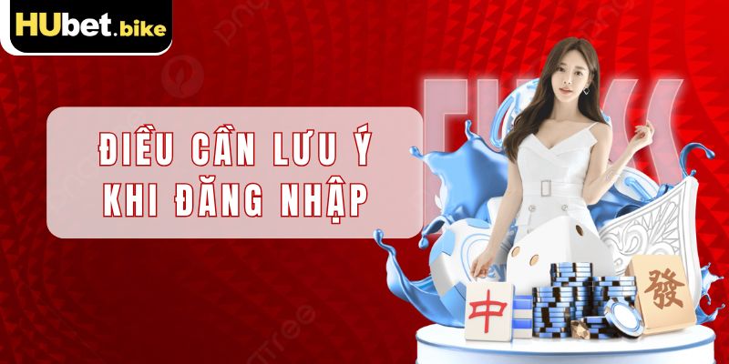 Những điều thành viên cần lưu ý khi đăng nhập Hubet lần đầu