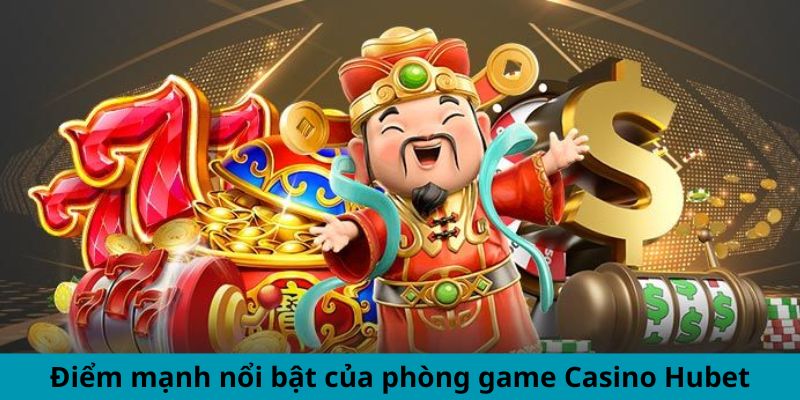 Ưu điểm nổi bật của phòng game Casino Hubet