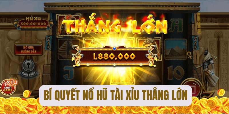 Bí quyết bỏ túi để chinh phục Nổ hũ tài xỉu Hubet